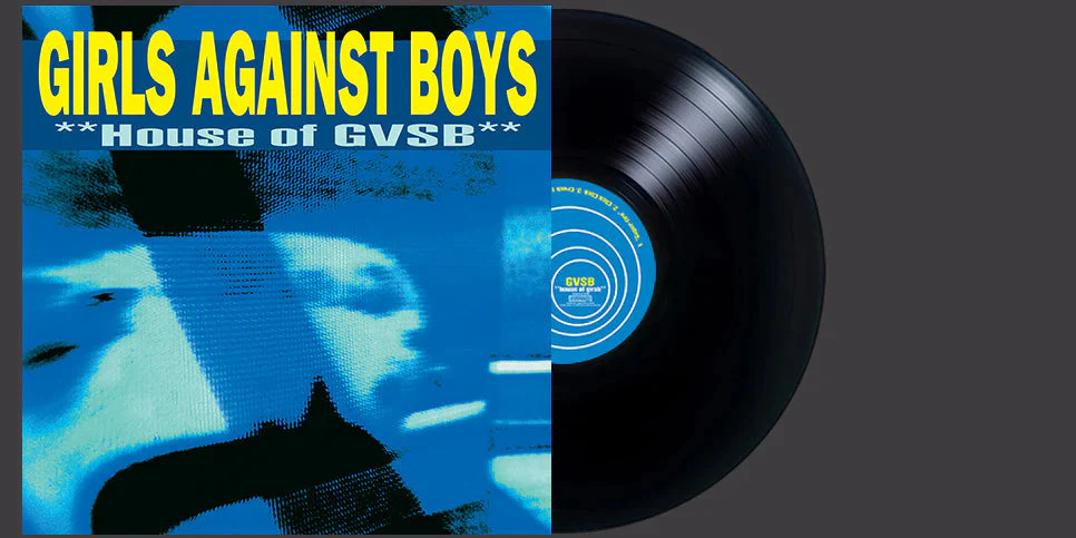 GIRLS AGAINST BOYS 'HOUSE OF GVSB' 180G LP - REMASTERED