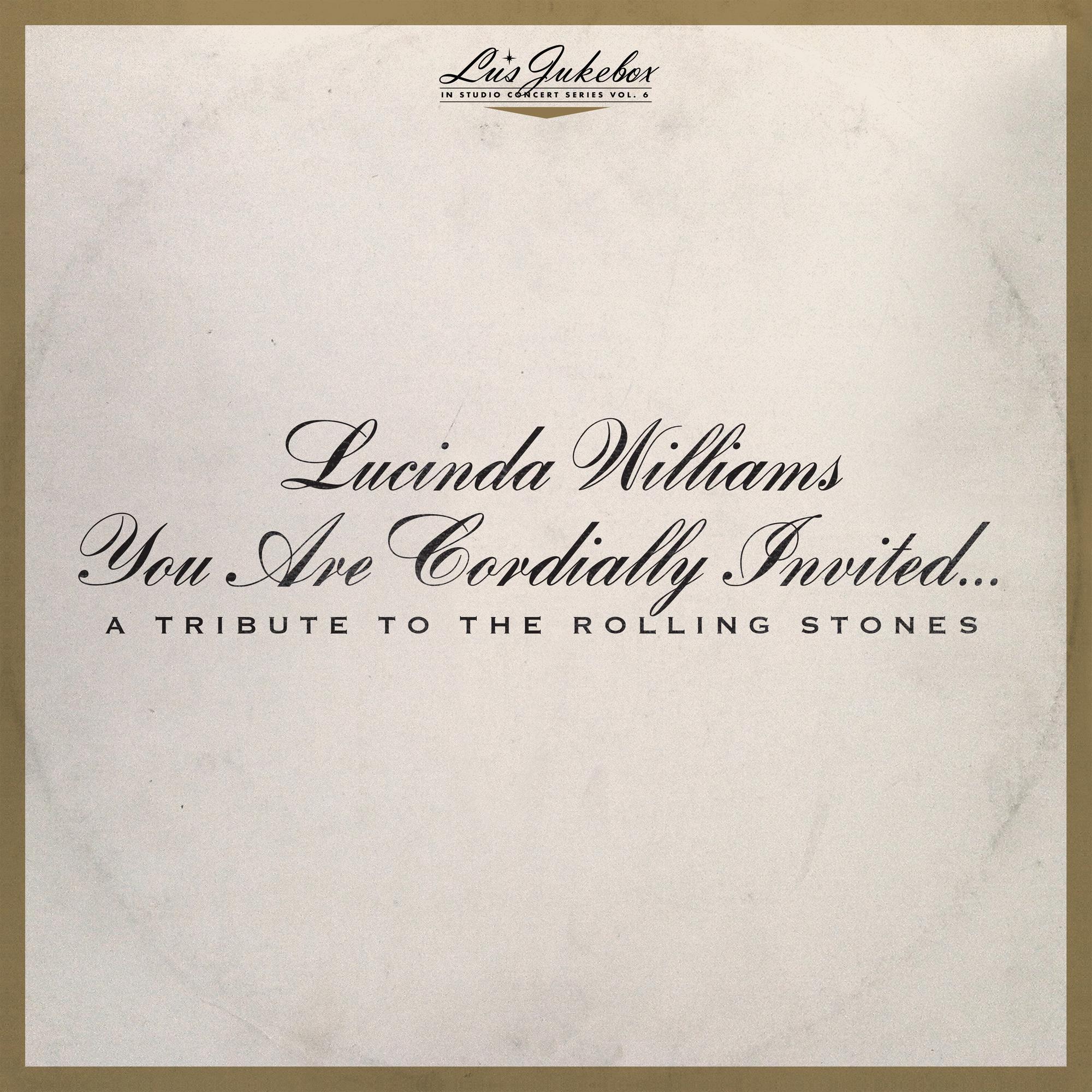 LUCINDA WILLIAMS 'LU'S JUKEBOX VOL. 6: YOU ARE CORDIALLY INVITED... A TRIBUTE TO THE ROLLING STONES' 2LP