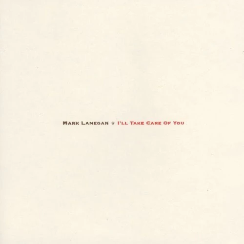 MARK LANEGAN 'I'LL TAKE CARE OF YOU' LP