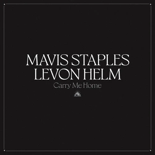 MAVIS STAPLES / LEVON HELM 'CARRY ME HOME' 2LP