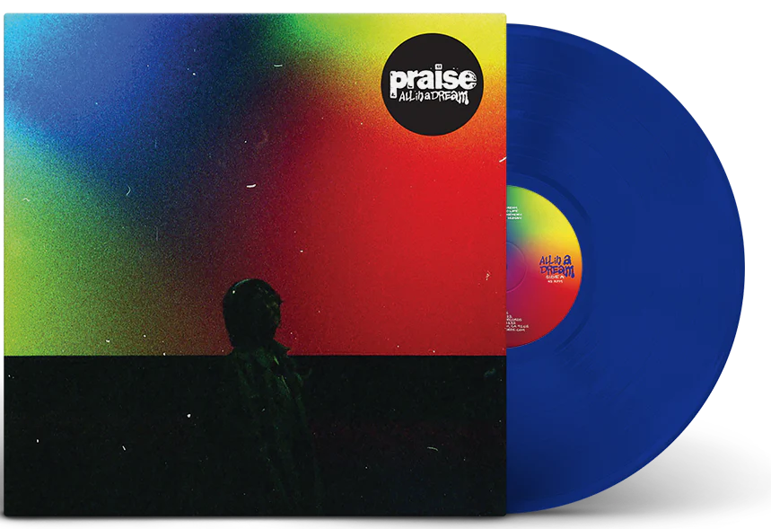 PRAISE ‘ALL IN A DREAM’ LP - EXCLUSIVE - LTD. 250 - BLUE