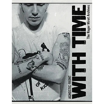 AGNOSTIC FRONT - WITH TIME: THE ROGER MIRET ARCHIVES BOOK (2025, 2ND EDITION)