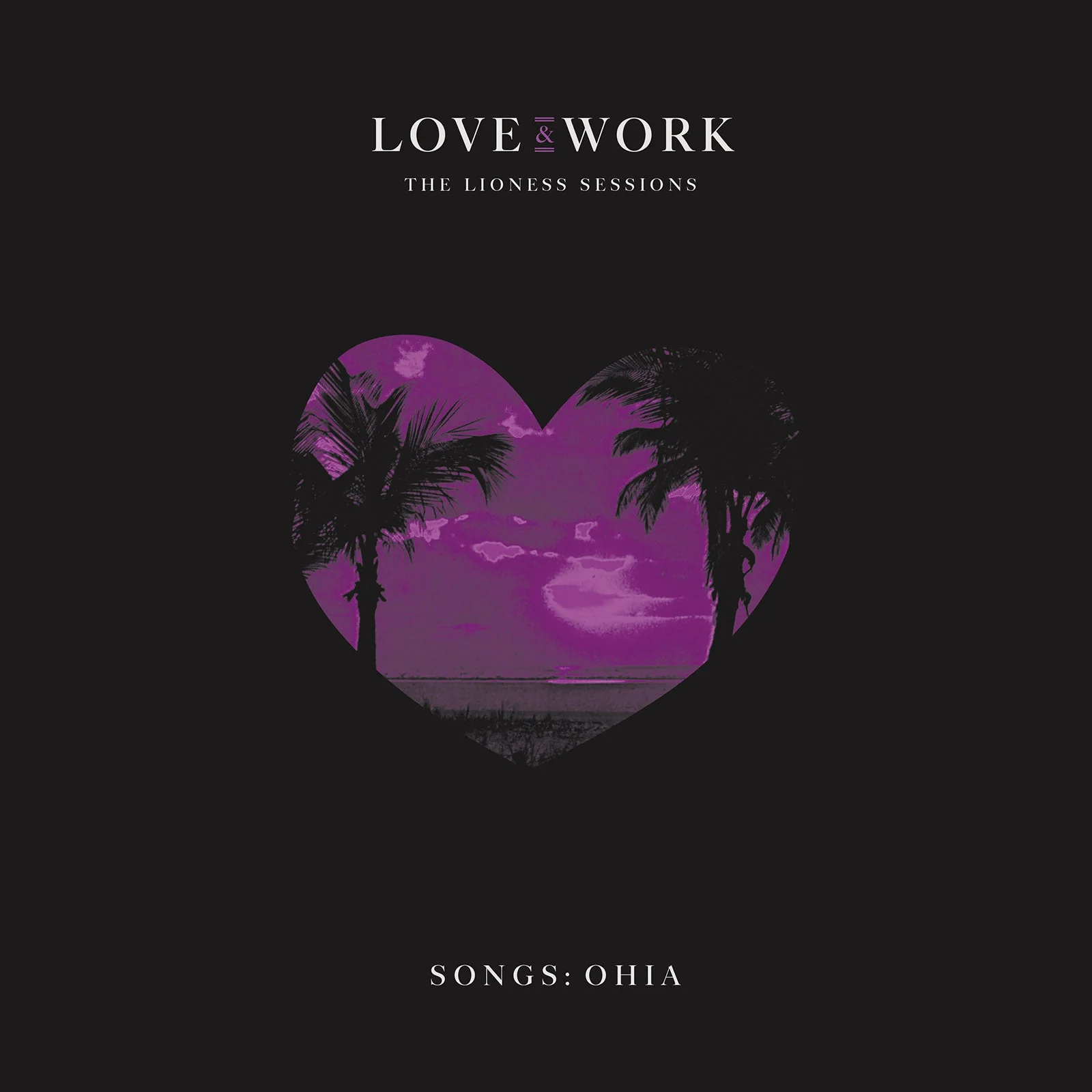 SONGS: OHIA 'LOVE & WORK: THE LIONESS SESSIONS' 2LP - TRANSPARENT PURPLE