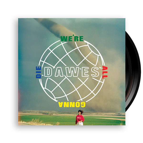 DAWES 'WE'RE ALL GONNA DIE' LP (Black Vinyl)